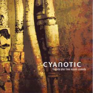 Cyanotic: Tragedy Plus Time Equals Comedy