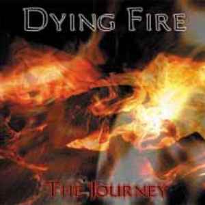Dying Fire: The Journey