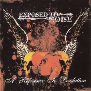 Exposed To Noise: A Reference To Desolation