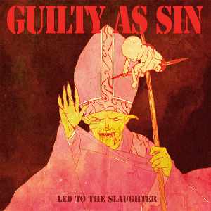 Guilty As Sin: Led To The Slaughter