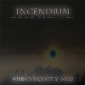 Incendium: When Daylight Is Gone