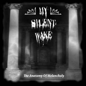 My Silent Wake: The Anatomy Of Melancholy