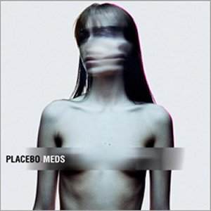 Placebo: Meds