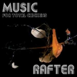 Rafter: Music For Total Chickens