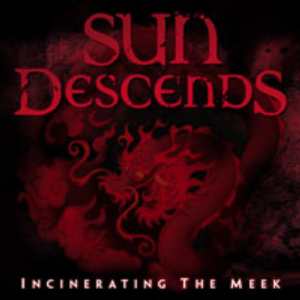 Sun Descends: Incinerating The Meek