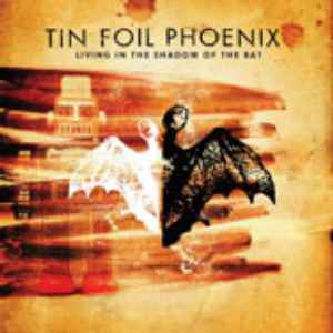 Tin Foil Phoenix: Living In The Shadow Of The Bat
