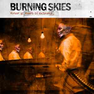 Burning Skies: Murder By Means Of Existence
