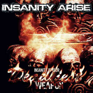 Insanity Arise: Insanity Is Your Deadliest Weapon