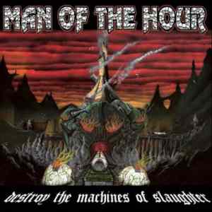 Man Of The Hour: Destroy The Machines Of Slaughter