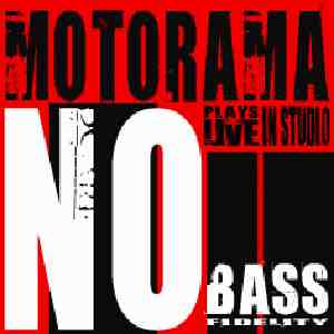 Motorama: No Bass Fidelity
