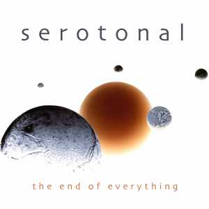 Serotonal: The End of Everything