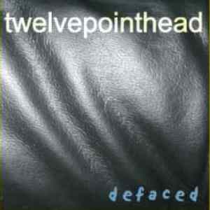 Twelve Point Head: Defaced