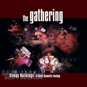 The Gathering - Sleepy Buildings